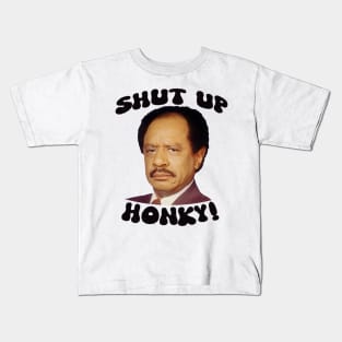 SHUT UP HONKY! Kids T-Shirt